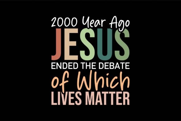 2000 Year Ago Jesus Ended the Debate T-Shirt Designs