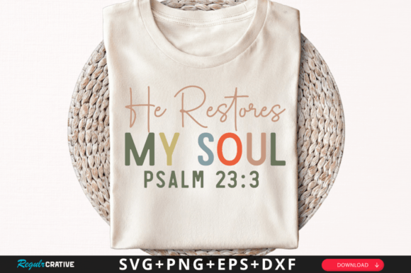 He Restores My Soul Psalm Svg Christian T-Shirt Designs
