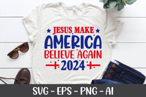Jesus Make America Believe Again 2024 T-Shirt Designs