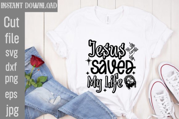 Jesus Saved My Life SVG Cut File for T-Shirt Designs