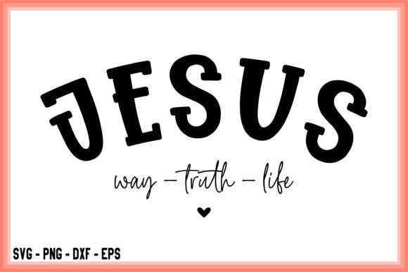 Jesus Way Truth Life Svg Files for Cricu