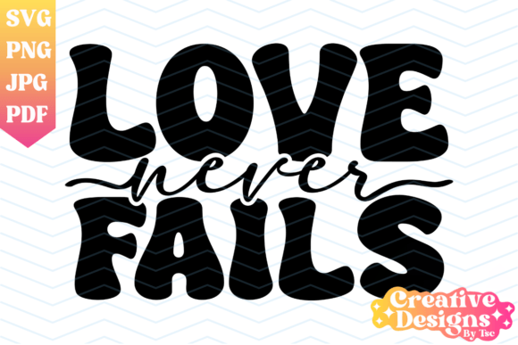 Love Never Fails Retro Christian SVG PNG for T-Shirt Designs