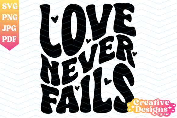 Love Never Fails Wavy Christian SVG PNG for T-Shirt Designs