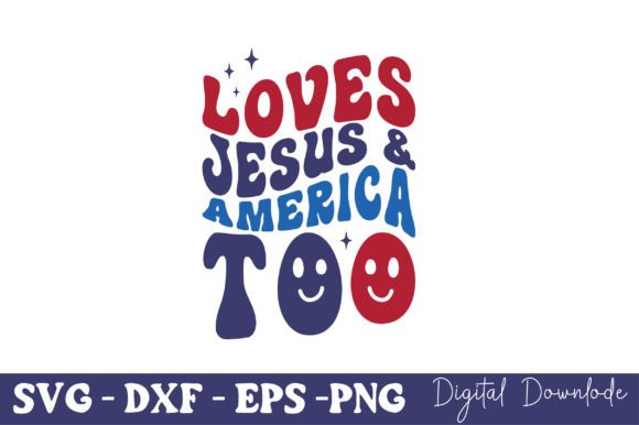 Loves Jesus America Too, America SVG T-Shirt Designs